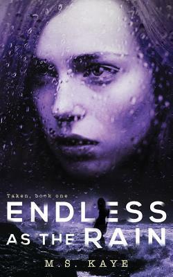 Endless as the Rain by Kaye