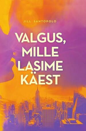 Valgus, mille lasime käest by Inna Feldbach, Jill Santopolo