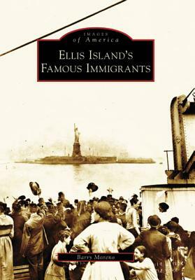 Ellis Island's Famous Immigrants by Barry Moreno