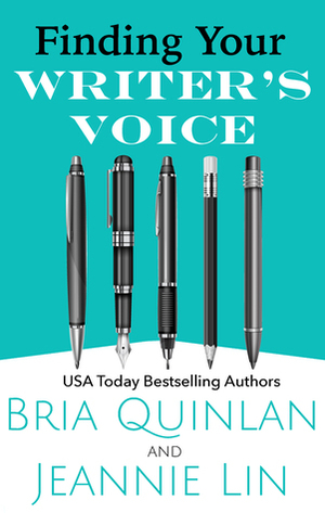 Finding Your Writer's Voice: Make Your Writing Unique & Unforgettable by Jeannie Lin, Bria Quinlan