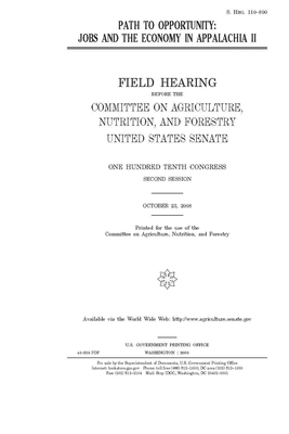 Path to opportunity: jobs and the economy in Appalachia II by United States Congress, United States Senate, Committee on Agriculture Nutr (senate)