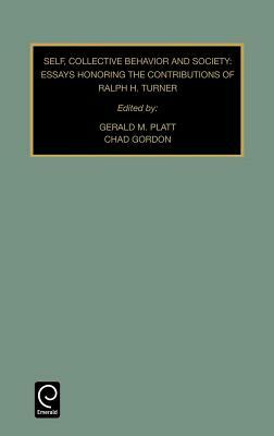 Self, Collective Behavior, and Society: Essays Honoring the Contributions of Ralph H. Turner by 