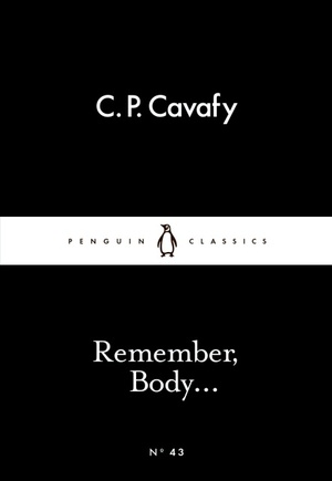 Remember, Body... by C. P. Cavafy