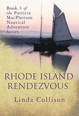 Rhode Island Rendezvous: Book 3 of the Patricia McPherson Nautical Adventure Series by Linda Collison