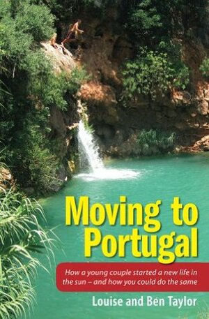 Moving to Portugal by Louise Taylor, Ben Taylor