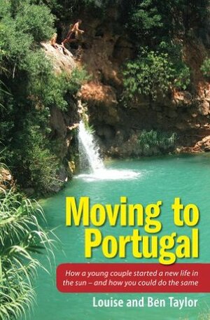 Moving to Portugal by Ben Taylor, Louise Taylor