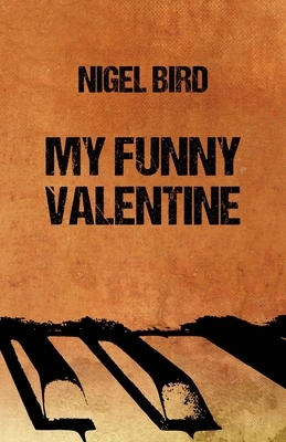 My Funny Valentine by Nigel Bird