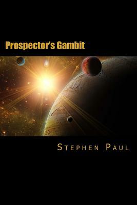 Prospector's Gambit by Stephen Paul