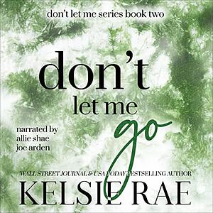 Don't Let Me Go by Kelsie Rae