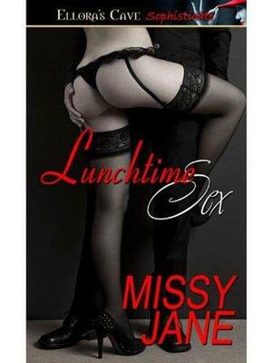 Lunchtime Sex by Missy Jane