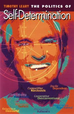 The Politics of Self-Determination by Timothy Leary