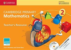 Cambridge Primary Mathematics Stage 2 Teacher's Resource [With CDROM] by Janet Rees, Cherri Moseley