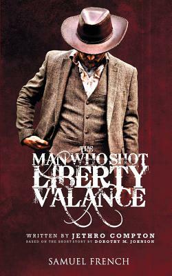 The Man Who Shot Liberty Valance by Jethro Compton, Dorothy M. Johnson