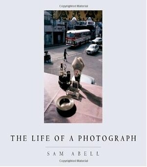 The Life of a Photograph by Sam Abell