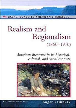 Realism and Regionalism: 1860-1910, Volume 3 by Jerry Phillips