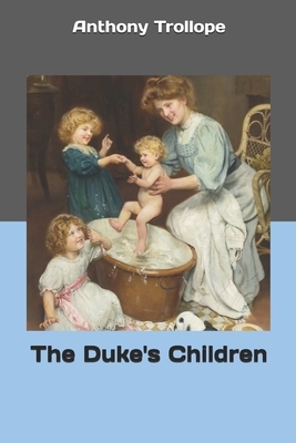 The Duke's Children by Anthony Trollope