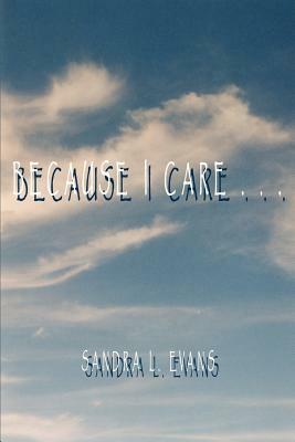 Because I Care by Sandra Evans