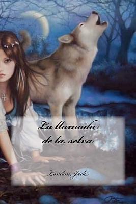 La Llamada de La Selva by Jack London