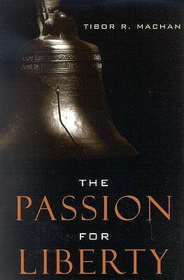 The Passion for Liberty by Tibor R. Machan