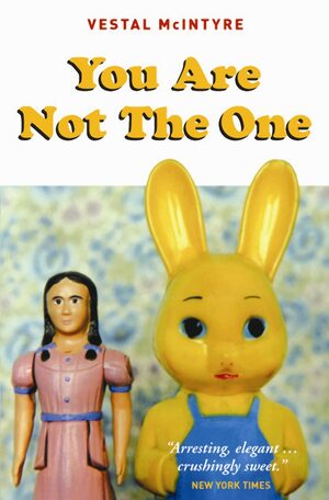 You Are Not The One by Vestal McIntyre