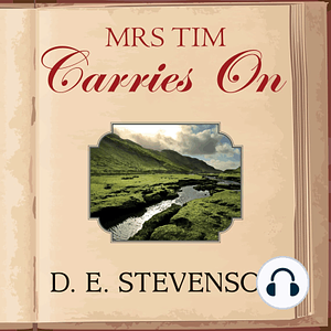 Mrs Tim Carries On by D.E. Stevenson, Lesley Mackie