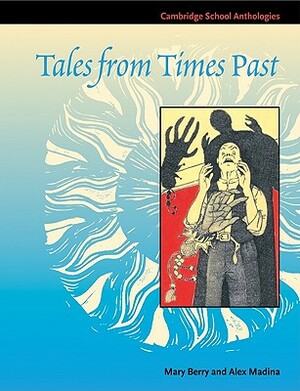 Tales from Times Past: Sinister Stories from the 19th Century by Mary Berry, Alex Madina
