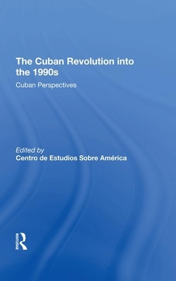 The Cuban Revolution Into the 1990s: Cuban Perspectives by Ronald H. Chilcote, Sobre America, Centro de Estudios Sobre America