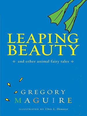 Leaping Beauty by Gregory Maguire