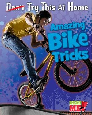 Amazing Bike Tricks by Ellen Labrecque
