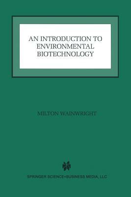 An Introduction to Environmental Biotechnology by Milton Wainwright