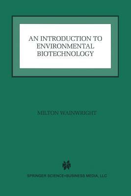 An Introduction to Environmental Biotechnology by Milton Wainwright