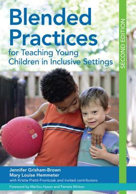 Blended Practices for Teaching Young Children in Inclusive Settings by Jennifer Grisham-Brown, Jennifer Grisham, Mary Louise Hemmeter