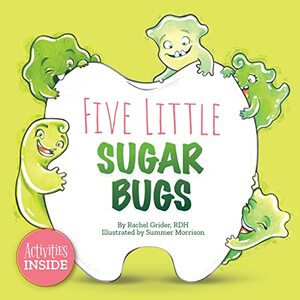 Five Little Sugar Bugs by Rachel Grider, Rachel Grider