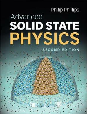 Advanced Solid State Physics by Philip Phillips
