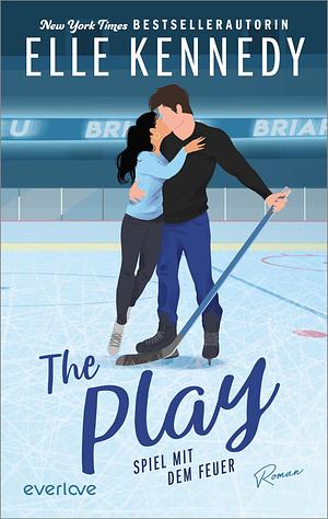  The Play – Spiel mit dem Feuer by Elle Kennedy