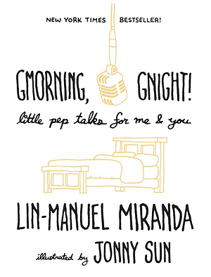 Gmorning, Gnight!: Little Pep Talks for Me & You by Lin-Manuel Miranda