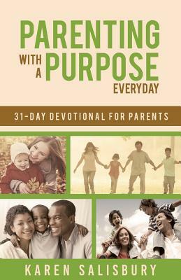 Parenting With A Purpose: A 31-Day Devotional by Karen Jensen Salisbury