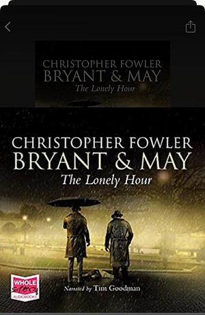 Bryant & May: The Lonely Hour by Christopher Fowler