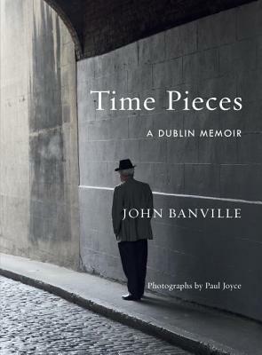 Time Pieces: A Dublin Memoir by John Banville