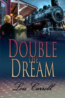 Double the Dream by Lois Carroll