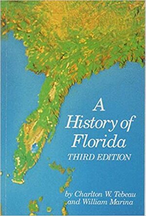 A History of Florida by Charlton W. Tebeau, William Marina