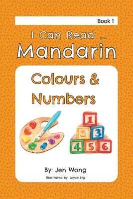 I Can Read Mandarin: Colours & Numbers by Jennifer Wong