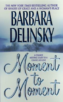 Moment to Moment by Barbara Delinsky