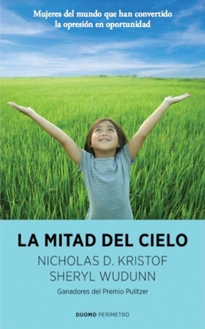 La mitad del cielo by Sheryl WuDunn, Nicholas D. Kristof