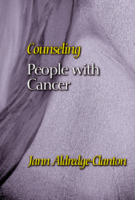 Counseling People with Cancer by Jann Aldredge-Clanton