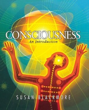 Consciousness - An Introduction by Susan Blackmore
