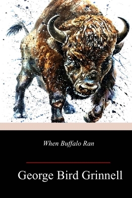 When Buffalo Ran by George Bird Grinnell