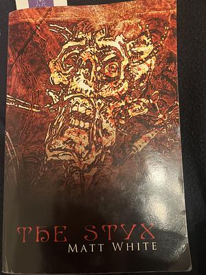 The Styx by Matt White