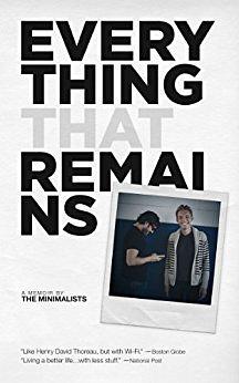 Everything That Remains: A Memoir by The Minimalists by Joshua Fields Millburn
