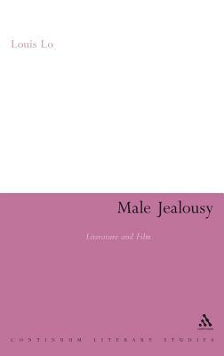 Male Jealousy: Literature and Film by Louis Lo